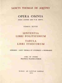  Thomas d'Aquin - Opera omnia - Tome 48, sententia libri politicorum tabula libri ethicorum.