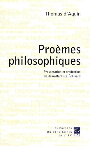  Thomas d'Aquin - Proèmes philosophiques - De saint Thomas d'Aquin à ses commentaires des oeuvres principales d'Aristote.