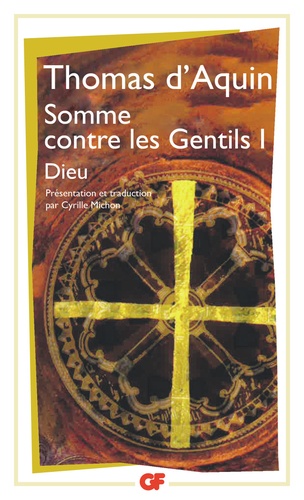  Thomas d'Aquin - Somme contre les Gentils - Tome 1, Dieu.