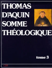 Somme Theologique. Tome 3