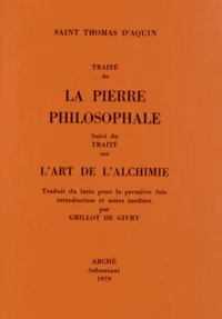 Traité de la pierre philosophale suivi du Traité sur l'art de l'alchimie