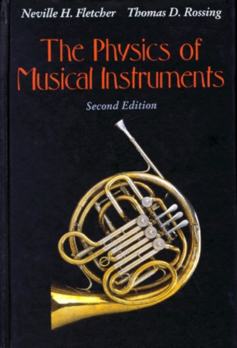 Thomas-D Rossing et Neville-H Fletcher - The Physics Of Musical Instruments. Second Edition.