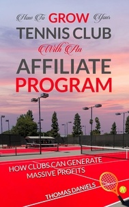  Thomas Daniels - How To Grow Your Tennis Club With an Affiliate Program.