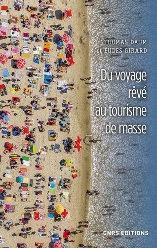 Du voyage rêvé au tourisme de masse