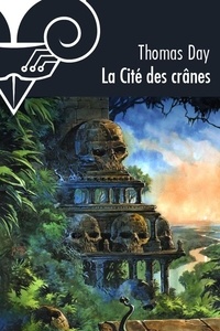 Thomas Day - La Cité des Crânes - (Et autres magies du Sud-Est asiatique).