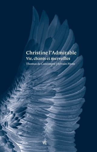 Thomas de Cantimpré - Christine l’Admirable - Vies, chants et merveilles.