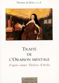 Thomas de Jésus - Traité de l'oraison mentale - D'après Sainte Thérèse d'Avila.