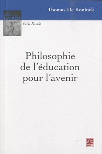 Thomas De Koninck - Philosophie de l'éducation pour l'avenir.