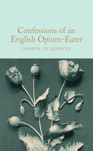 Thomas de Quincey et Frances Wilson - Confessions of an English Opium-Eater.