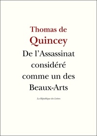 Thomas De Quincey - De l'Assassinat considéré comme un des Beaux-Arts.