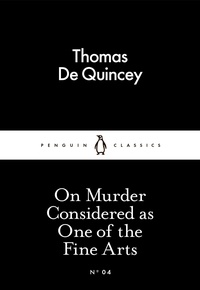 Thomas de Quincey - On Murder Considered as One of the Fine Arts.