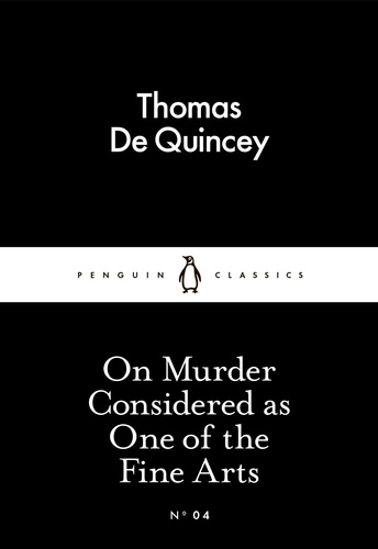 Thomas de Quincey - On Murder Considered as One of the Fine Arts.