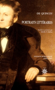 Thomas de Quincey - Portraits littéraires - Souvenirs de la région des Lacs et des poètes lakistes.