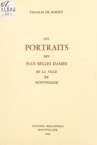 Thomas de Rosset et Marcel Barral - Les portraits des plus belles dames de la ville de Montpellier.