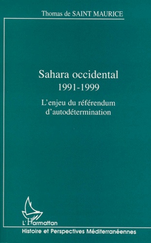 Thomas de Saint Maurice - Sahara occidental 1991-1999. - L'enjeu du référendum d'autodétermination.