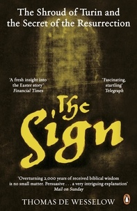 Thomas de Wesselow - The Sign - The Shroud of Turin and the Secret of the Resurrection.