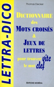 Thomas Decker - Lettra-Dico. Dictionnaire Des Mots Croises Et Jeux De Lettres.