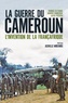 Thomas Deltombe et Manuel Domergue - La guerre du Cameroun - L'invention de la Françafrique 1948-1971.