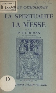 Thomas Deman et Omer Englebert - La spiritualité de la Messe.