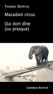 Macadam circus ; Qui dort dîne (ou presque)
