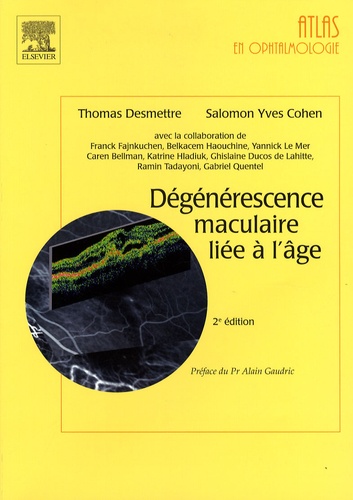 Thomas Desmettre et Salomon-Yves Cohen - Dégénérescence maculaire liée à l'âge.