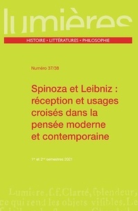 Thomas Detcheverry et Arnaud Lalanne - Lumières N° 37/38, 1er et 2e  : Spinoza et Leibniz : réception et usages croisés dans la pensée moderne et contemporaine.