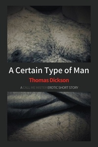  Thomas Dickson - A Certain Type of Man.