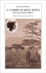 Thomas Dinesen - A l'ombre du Mont Kenya - Ma soeur Karen Blixen.