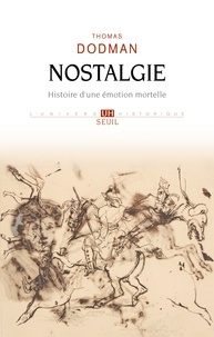 Thomas Dodman - Nostalgie - Histoire d'une émotion mortelle.