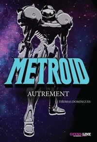 Thomas Domingues - Metroid Samus Autrement.