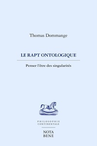 Google ebooks tlchargement gratuit nook Le rapt ontologique  - PENSER L'TRE DES SINGULARITS par Thomas Dommange 9782895186908 FB2