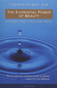 Thomas Dubay - The Evidential Power of Beauty - Science and Theology Meet.