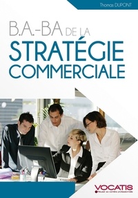 Thomas Dupont - B.A-B.A de la stratégie commerciale.