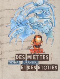 Thomas Duranteau - Des miettes et des étoiles.