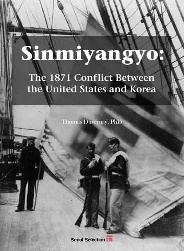  Thomas Duvernay - Sinmiyangyo: The 1871 Conflict Between the United States and Korea.