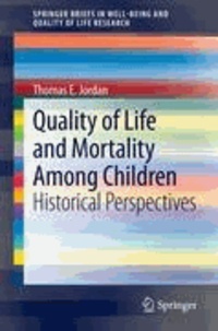 Thomas E. Jordan - Quality of Life and Mortality Among Children - Historical Perspectives.