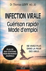 Thomas E. Lévy - Infection virale - Guérison rapide, mode d'emploi.