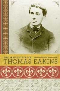 Thomas Eakins - The Paris Letters of Thomas Eakins.