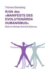 Thomas Ebersberg - Kritik des Manifests des evolutionären Humanismus - Brief an Michael Schmidt-Salomon.