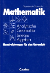 Thomas Epp et Thomas Jahnke - Mathematik Analytische Geometrie Lineare Algebra - Handreichungen für den Unterricht.