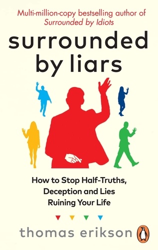 Surrounded by Liars - Or, How to Stop de Thomas Erikson - ePub - Ebooks  - Decitre