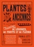  Thomas Etty et Ray Warner - Plantes anciennes - Un recueil complet des variétés de légumes, de fruits et de fleurs.