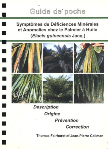 Thomas Fairhurst et Jean-Pierre Caliman - Symptômes de déficiences minérales et anomalies chez le palmier à huile (Elaeis guineensis Jacq.).