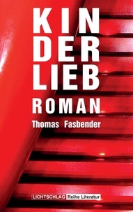 Thomas Fasbender - Kinderlieb - Roman.