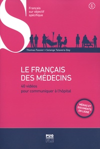 Thomas Fassier et Solange Talavera-Goy - Le Français des médecins - 40 vidéos pour communiquer à l'hôpital.