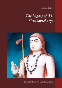 Thomas Felber - The Legacy of Adi Shankaracharya.