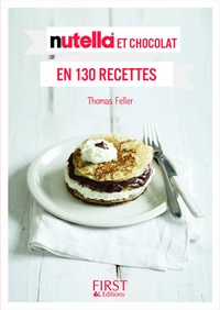 Thomas Feller-Girod - Le petit livre de - nutella et chocolat en 130 recettes.