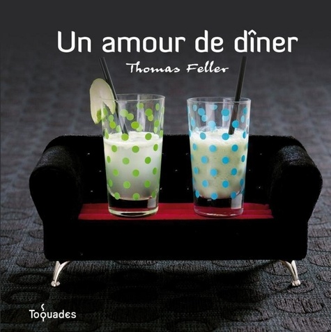Thomas Feller-Girod - Un amour de dîner.