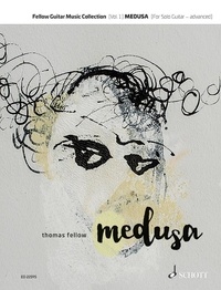 Thomas Fellow - Fellow Guitar Music Collection Vol. 1 : Medusa - For Solo Guitar. Vol. 1. guitar..
