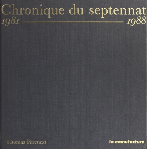 Chronique du septennat. 1981-1988